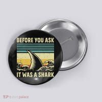 Before Your Ask It Was A Shark Funny Amputation Surgery Button thumb 0