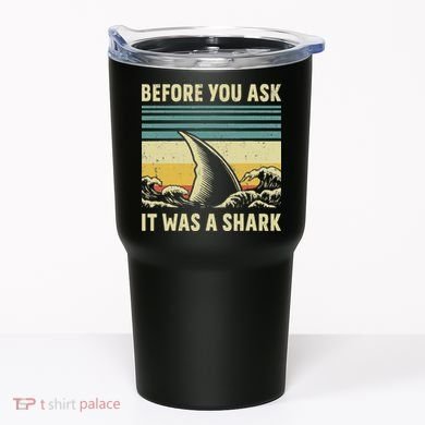 Before Your Ask It Was A Shark Funny Amputation Surgery Tumbler