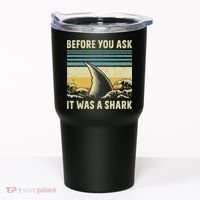 Before Your Ask It Was A Shark Funny Amputation Surgery Tumbler thumb 0