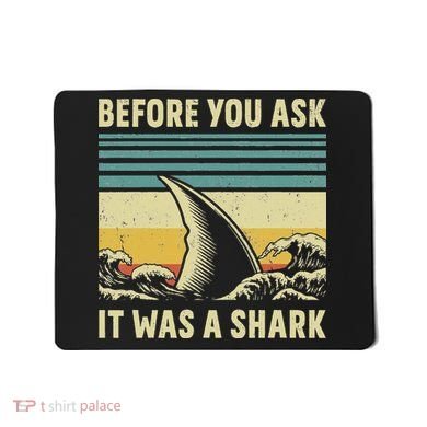 Before Your Ask It Was A Shark Funny Amputation Surgery Mousepad