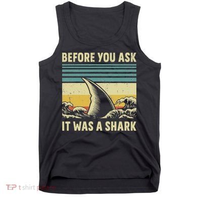 Before Your Ask It Was A Shark Funny Amputation Surgery Tank Top