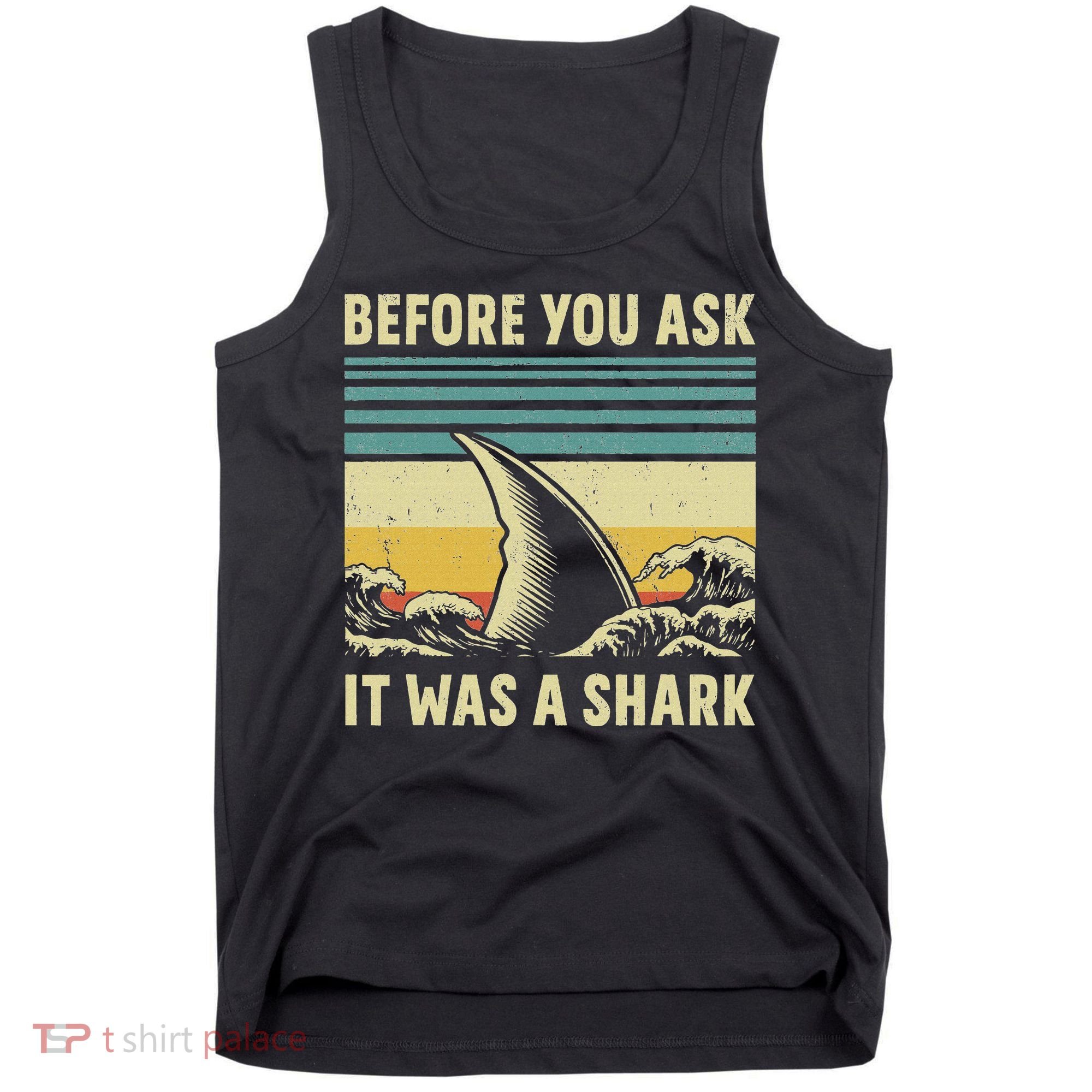 Before Your Ask It Was A Shark Funny Amputation Surgery Tank Top