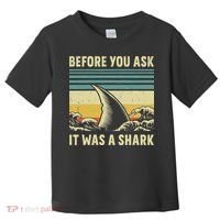 Before Your Ask It Was A Shark Funny Amputation Surgery Toddler T-Shirt thumb 0