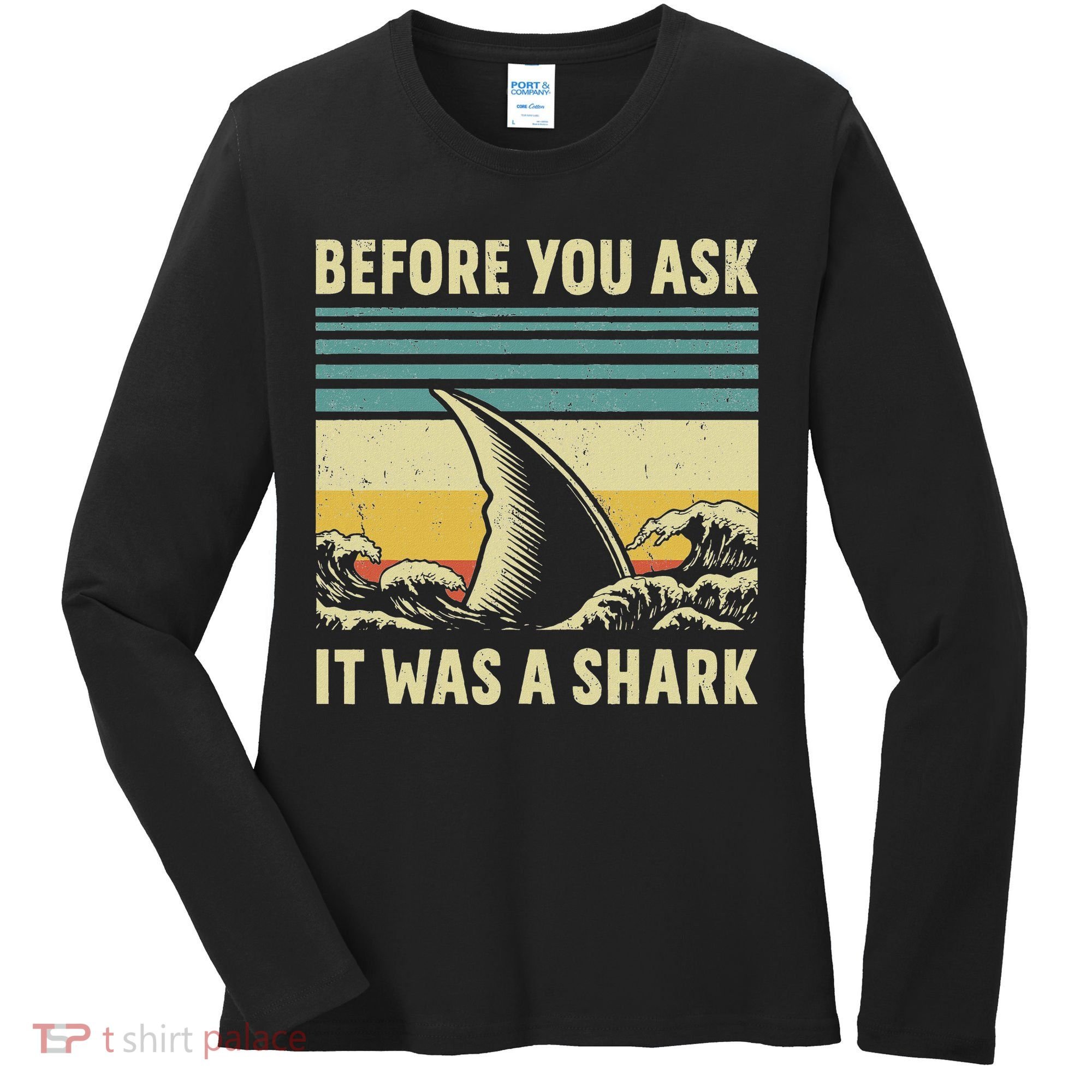 Before Your Ask It Was A Shark Funny Amputation Surgery Women's Long Sleeve Shirt