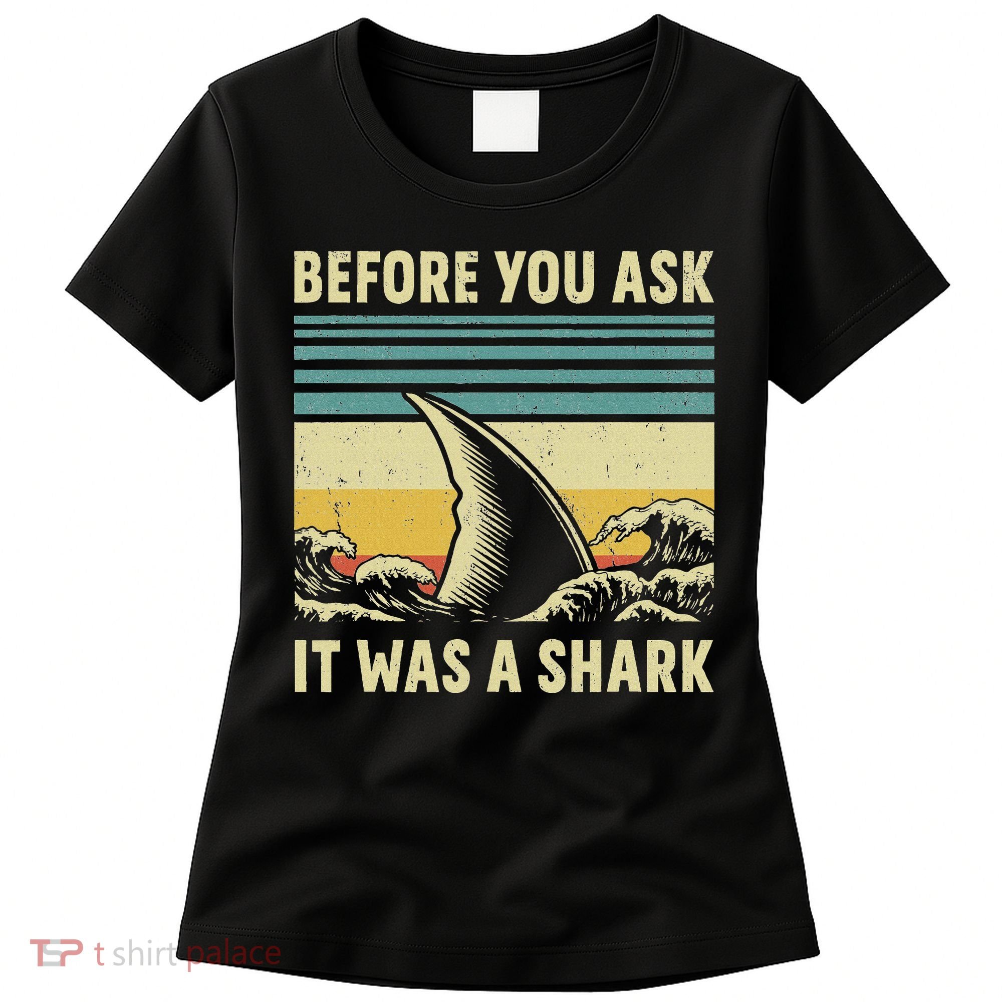 Before Your Ask It Was A Shark Funny Amputation Surgery Women's T-Shirt