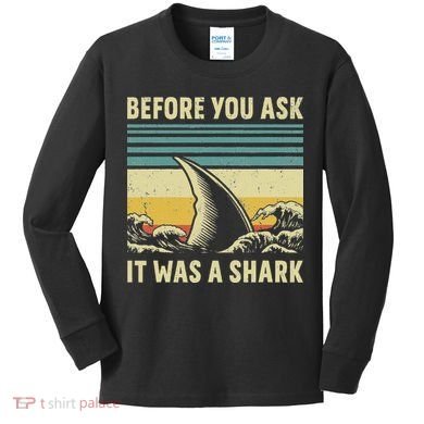 Before Your Ask It Was A Shark Funny Amputation Surgery Kids Long Sleeve Shirt