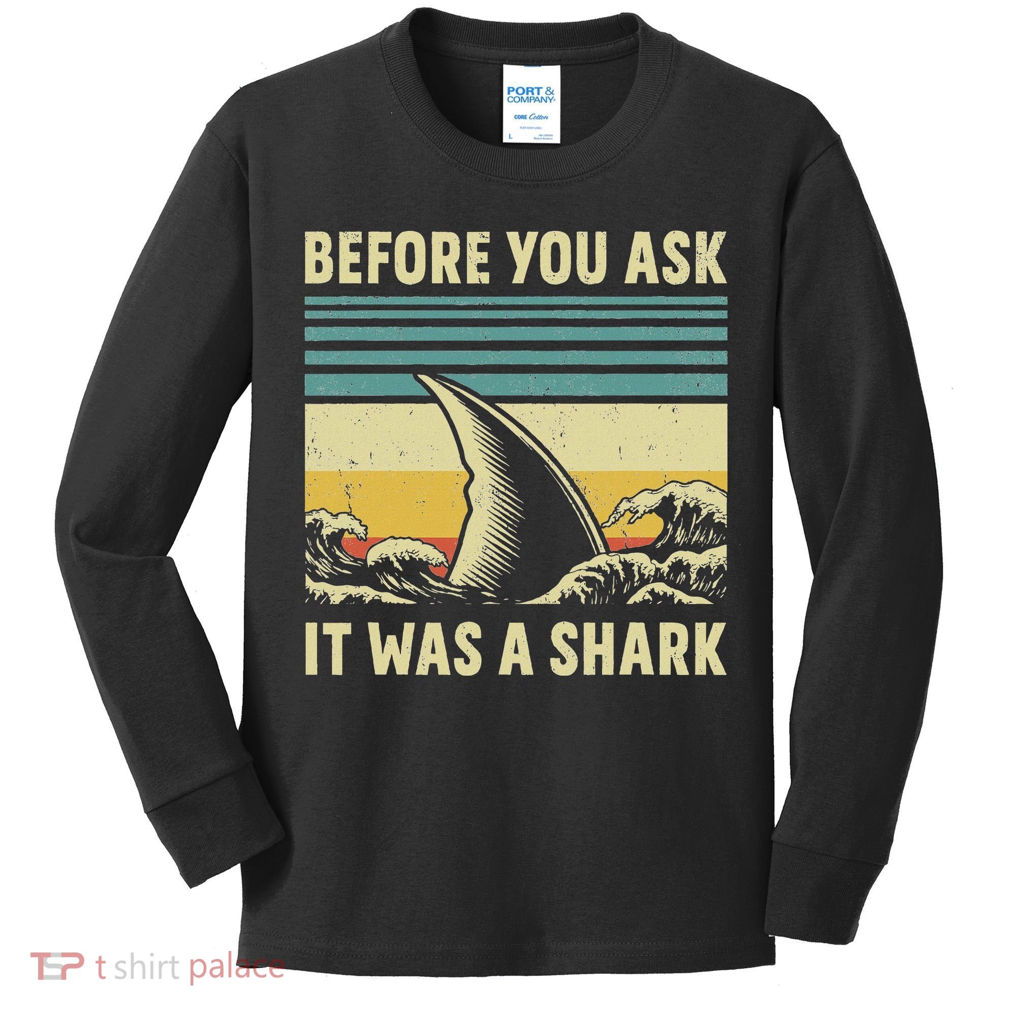 Before Your Ask It Was A Shark Funny Amputation Surgery Kids Long Sleeve Shirt