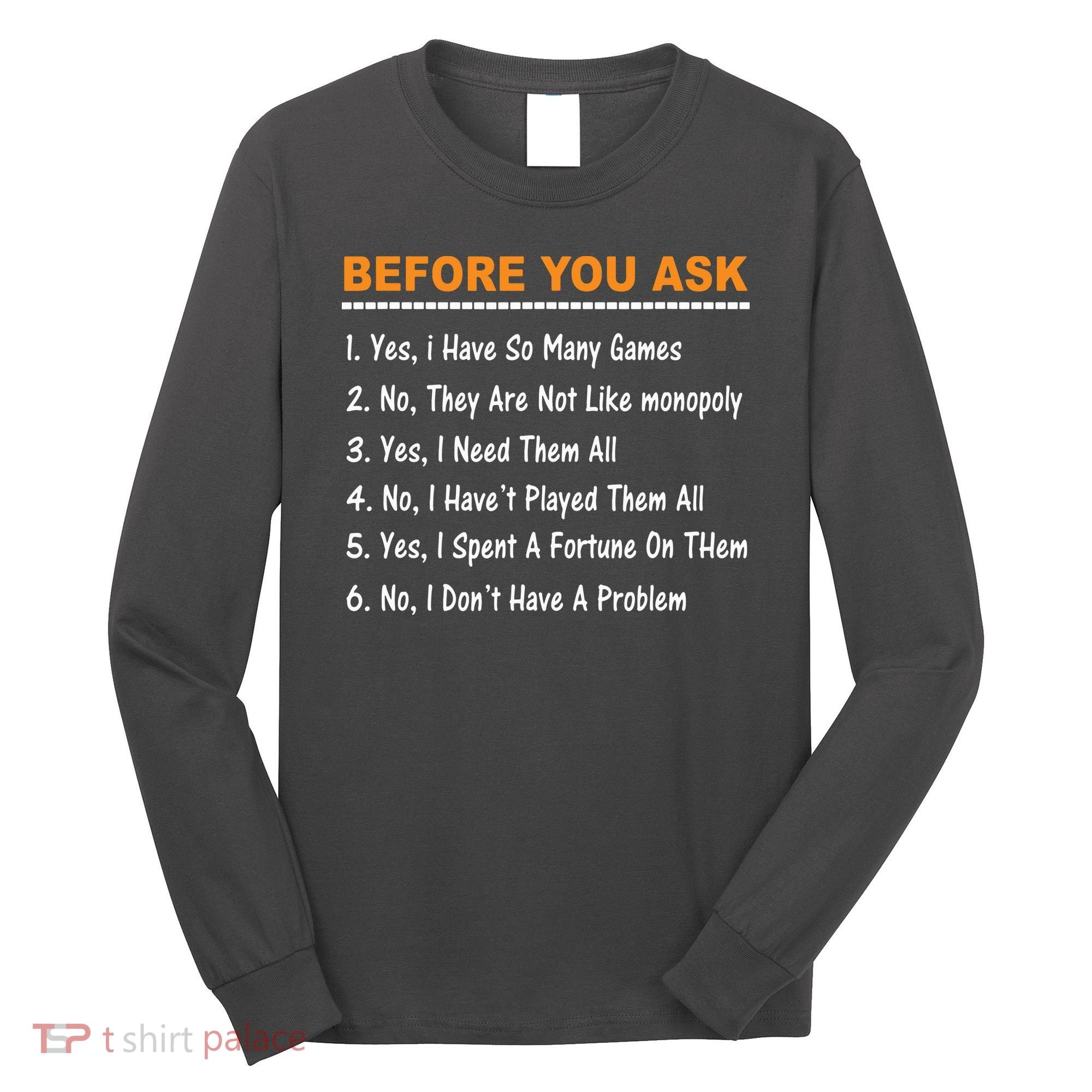 Before You Ask Yes I Have So Many Games Funny Board Game Long Sleeve Shirt