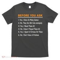 Before You Ask Yes I Have So Many Games Funny Board Game T-Shirt thumb 0