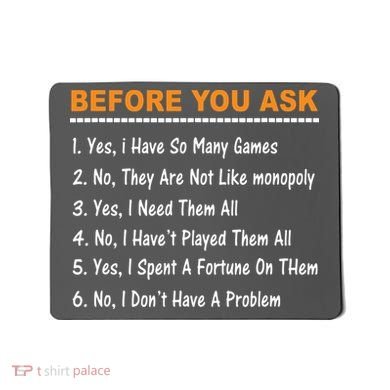 Before You Ask Yes I Have So Many Games Funny Board Game Mousepad