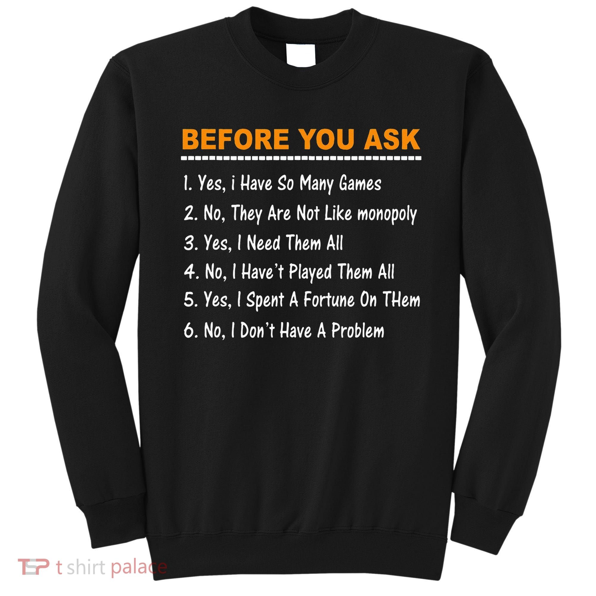 Before You Ask Yes I Have So Many Games Funny Board Game Sweatshirt
