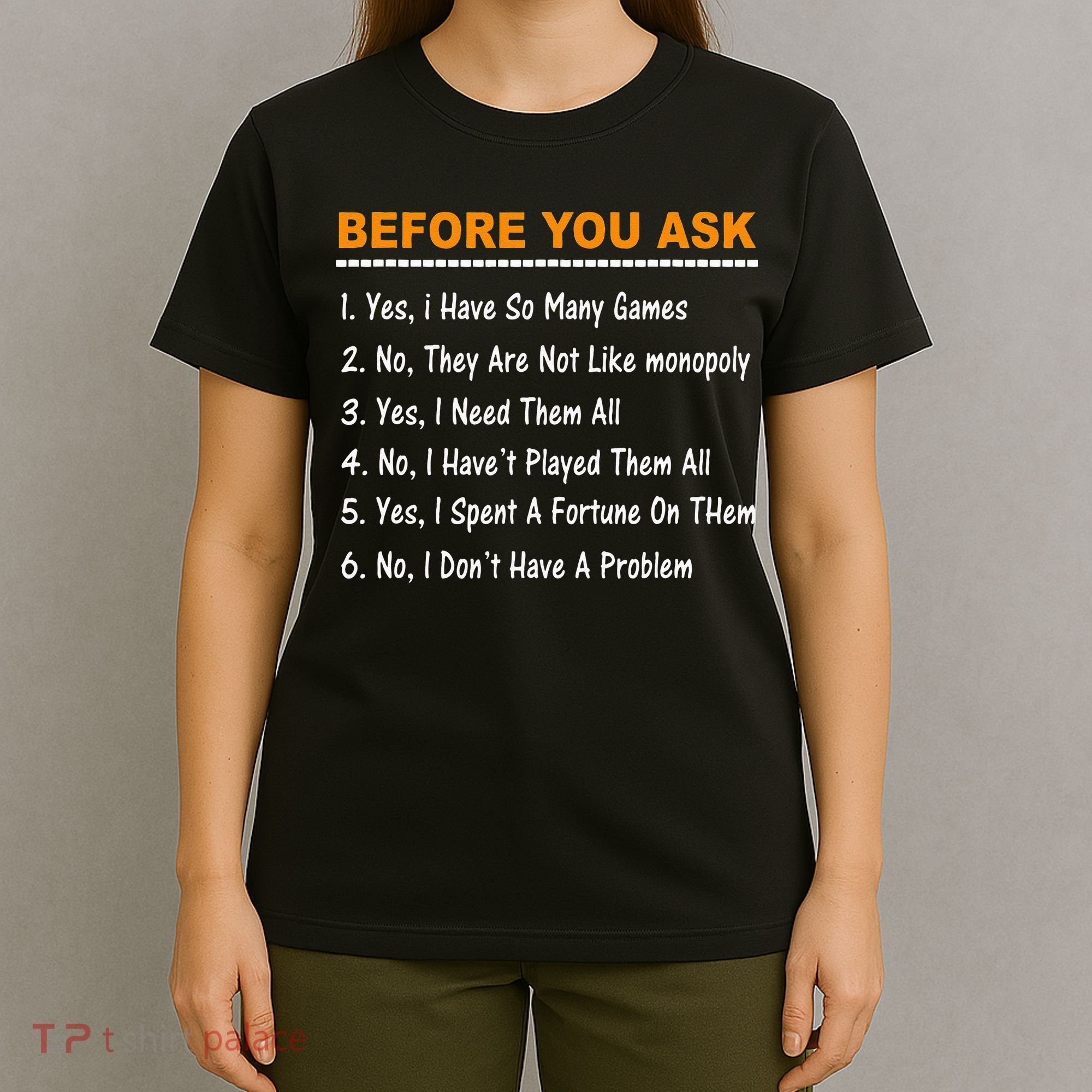 Before You Ask Yes I Have So Many Games Funny Board Game T-Shirt