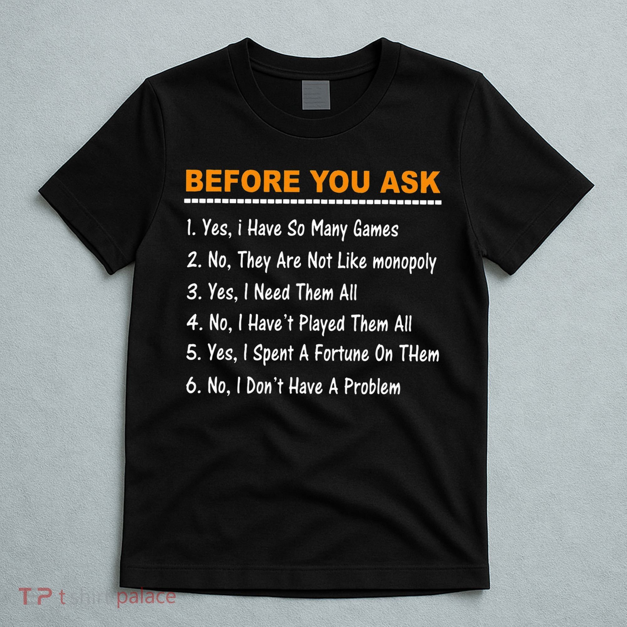 Before You Ask Yes I Have So Many Games Funny Board Game T-Shirt