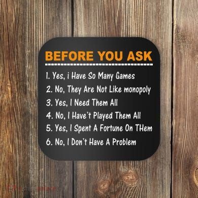 Before You Ask Yes I Have So Many Games Funny Board Game Coaster