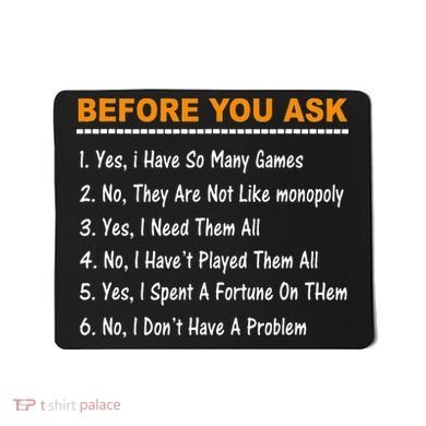 Before You Ask Yes I Have So Many Games Funny Board Game Mousepad