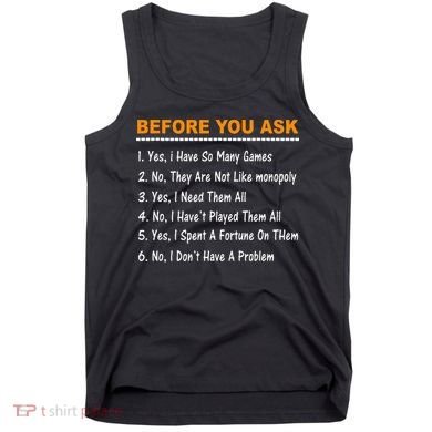 Before You Ask Yes I Have So Many Games Funny Board Game Tank Top