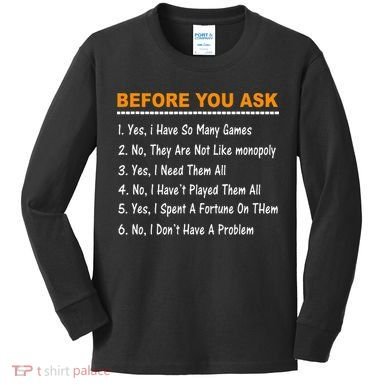 Before You Ask Yes I Have So Many Games Funny Board Game Kids Long Sleeve Shirt