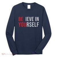 Be You Believe In Yourself Positive Quote Affirmation Long Sleeve Shirt thumb 0