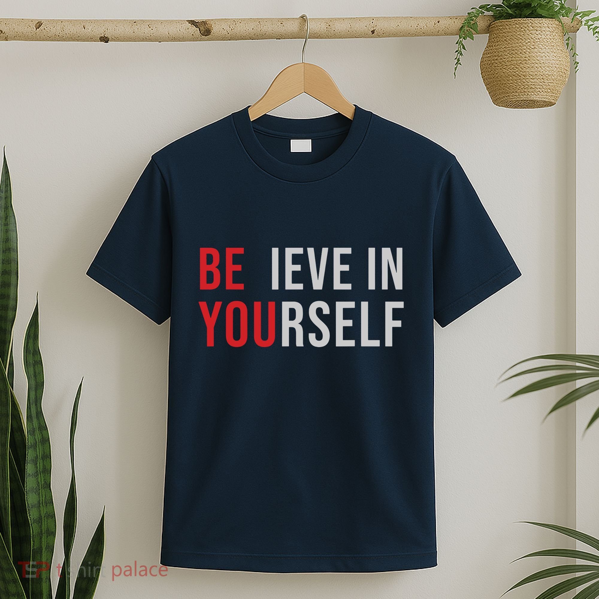Be You Believe In Yourself Positive Quote Affirmation T-Shirt