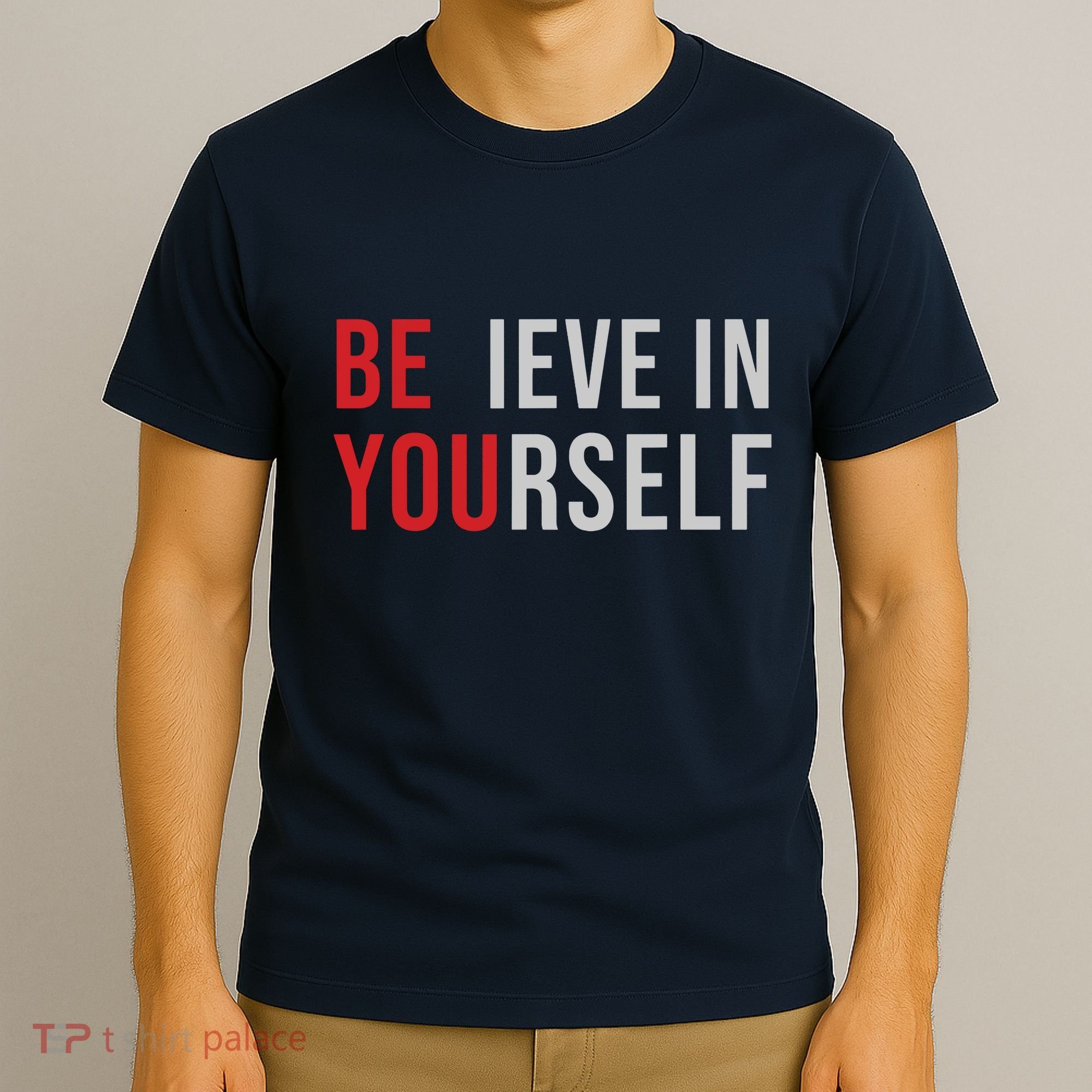 Be You Believe In Yourself Positive Quote Affirmation T-Shirt