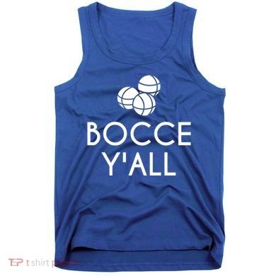 Bocce YAll Bocce Ball Player Bocce Ball Gift Tank Top