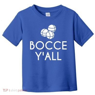Bocce YAll Bocce Ball Player Bocce Ball Gift Toddler T-Shirt