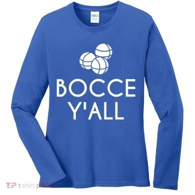 Bocce YAll Bocce Ball Player Bocce Ball Gift Women's Long Sleeve Shirt