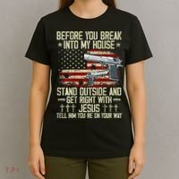 Before You Break Into My House Jesus Gun Rights On Back T-Shirt thumb 4