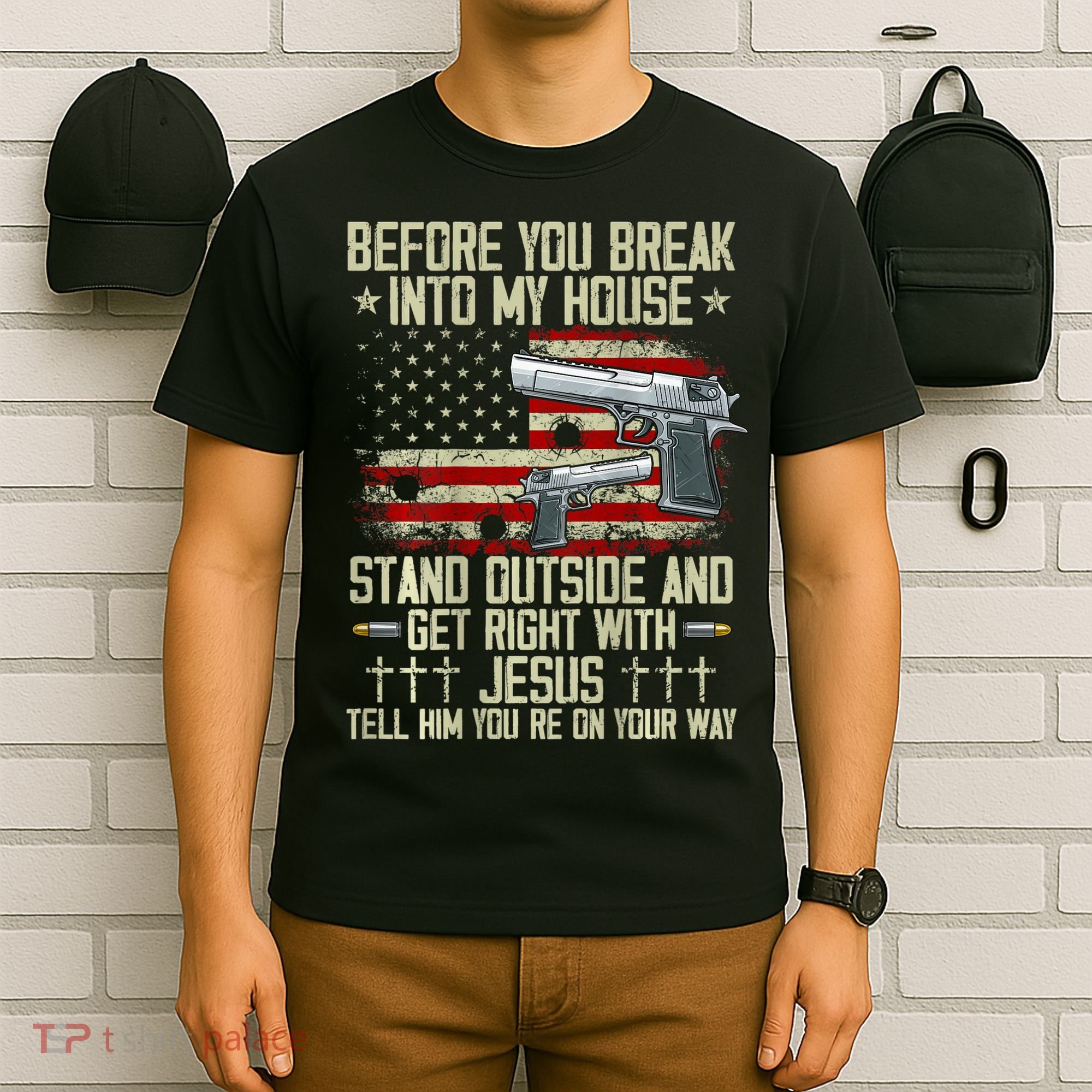 Before You Break Into My House Jesus Gun Rights On Back T-Shirt