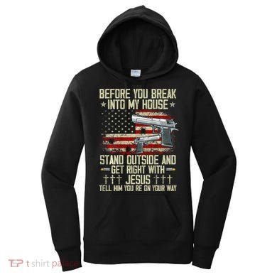 Before You Break Into My House Jesus Gun Rights On Back Women's Hoodie