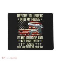 Before You Break Into My House Jesus Gun Rights On Back Mousepad thumb 0