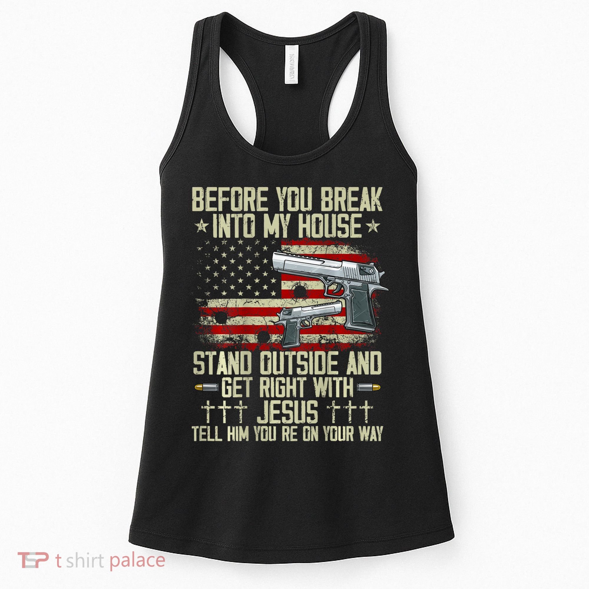 Before You Break Into My House Jesus Gun Rights On Back Women's Tank Top
