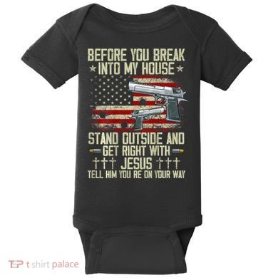 Before You Break Into My House Jesus Gun Rights On Back Baby Bodysuit