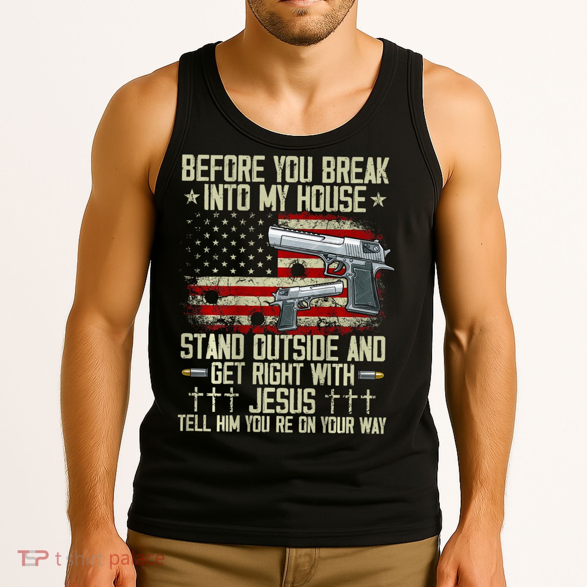 Before You Break Into My House Jesus Gun Rights On Back Tank Top