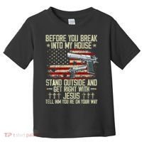 Before You Break Into My House Jesus Gun Rights On Back Toddler T-Shirt thumb 0
