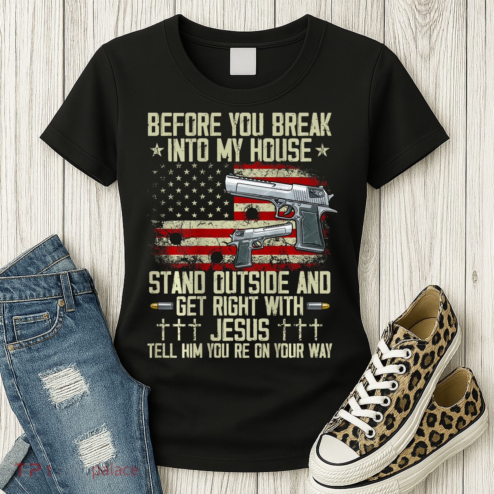 Before You Break Into My House Jesus Gun Rights On Back Women's T-Shirt