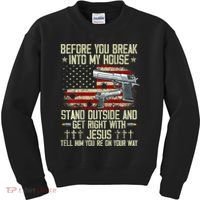 Before You Break Into My House Jesus Gun Rights On Back Kids Sweatshirt thumb 0