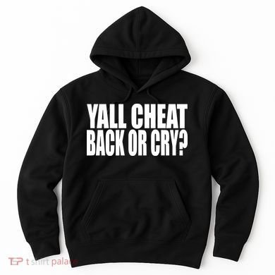 Beatking Yall Cheat Back Or Cry Hoodie