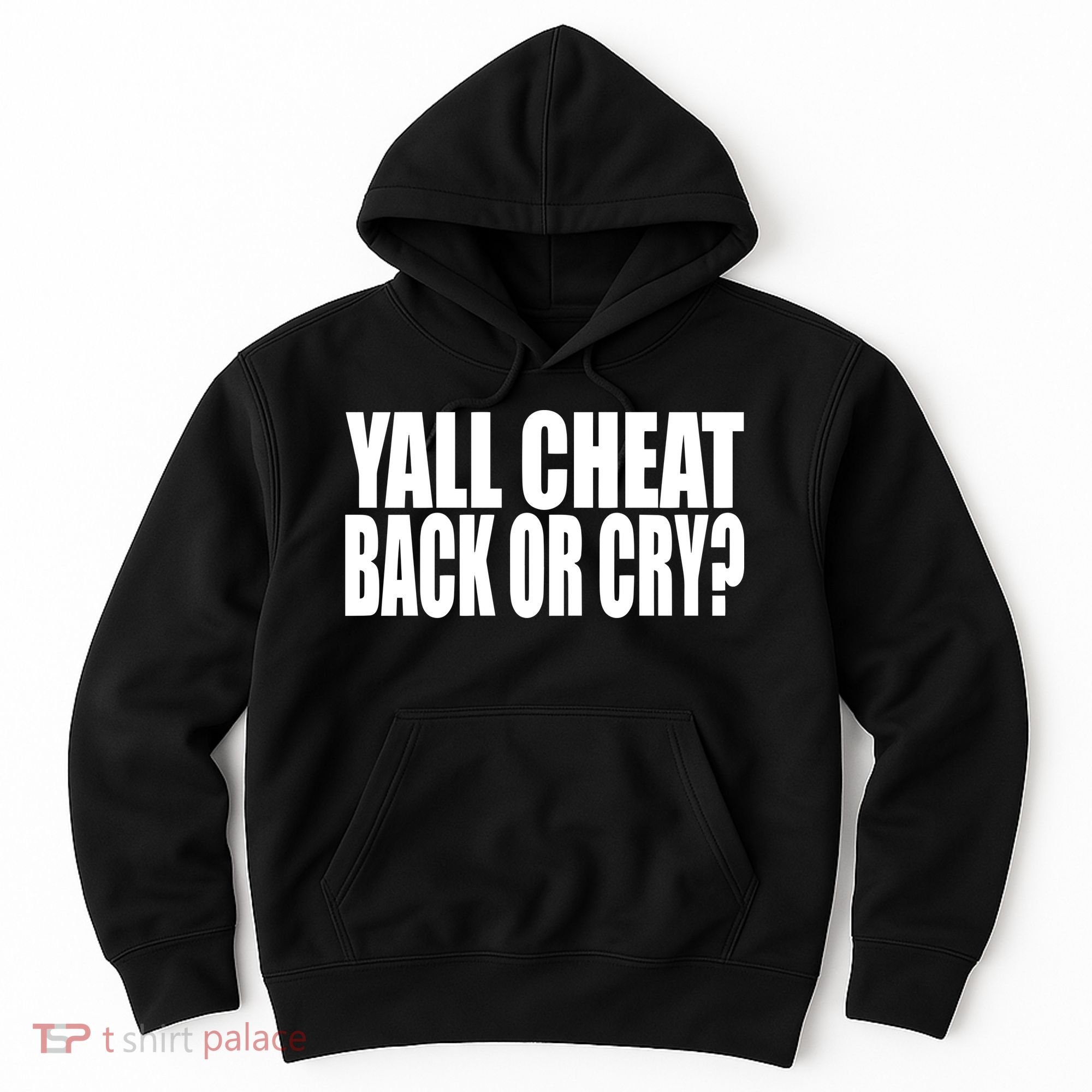 Beatking Yall Cheat Back Or Cry Hoodie