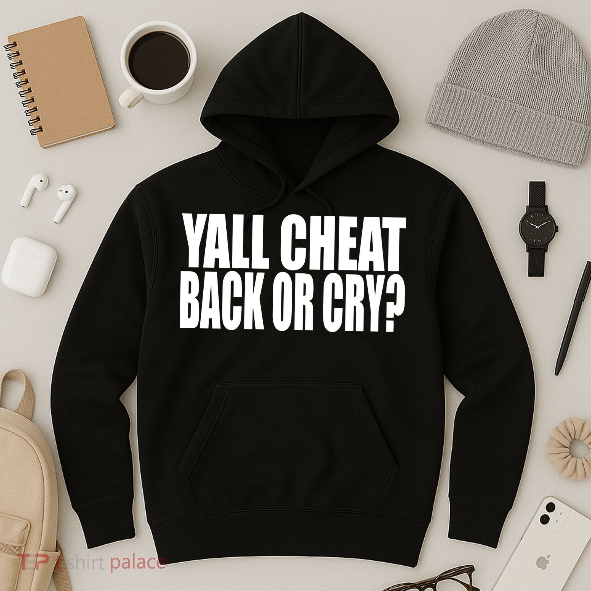 Beatking Yall Cheat Back Or Cry Hoodie