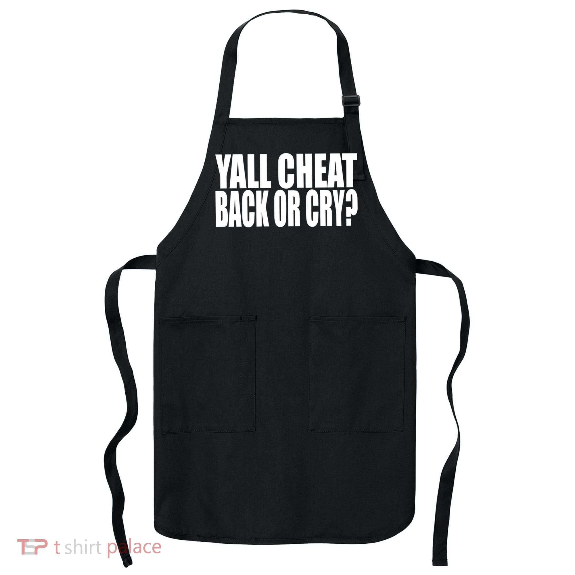 Beatking Yall Cheat Back Or Cry Apron
