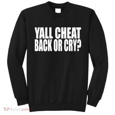 Beatking Yall Cheat Back Or Cry Sweatshirt