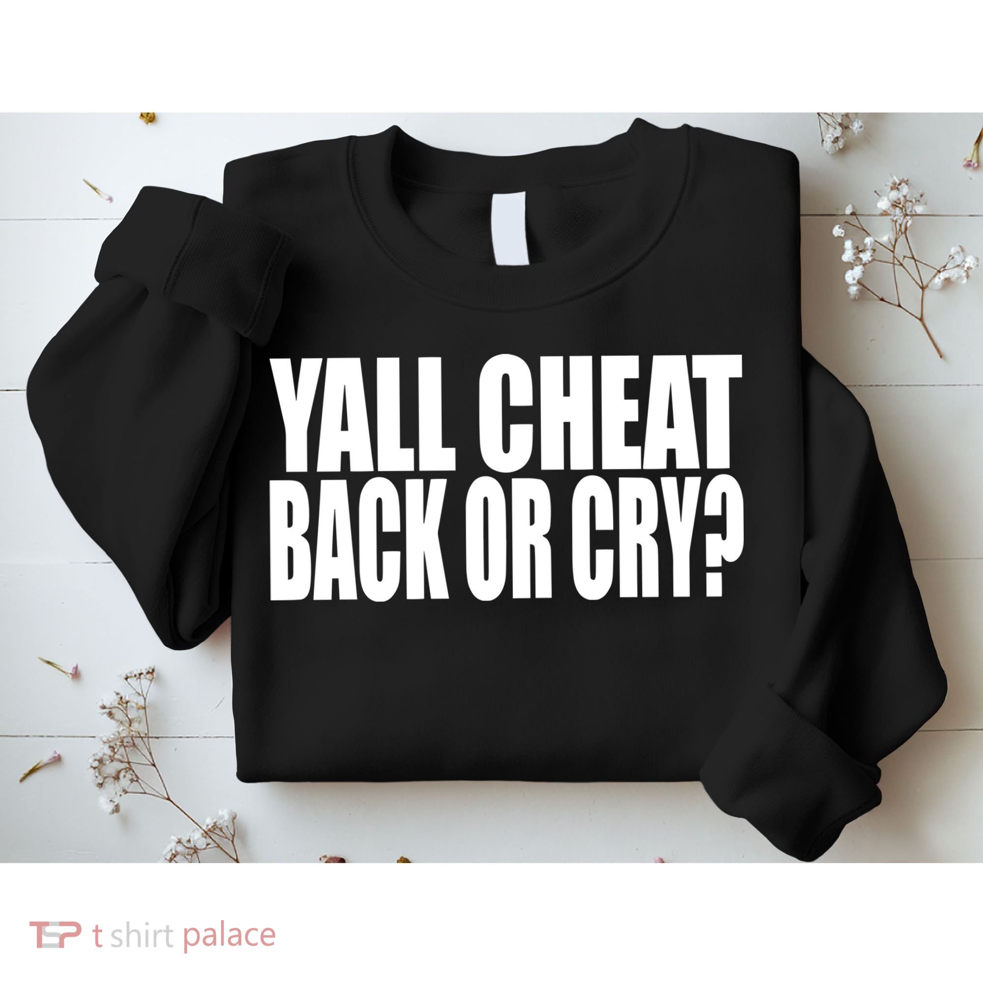 Beatking Yall Cheat Back Or Cry Sweatshirt