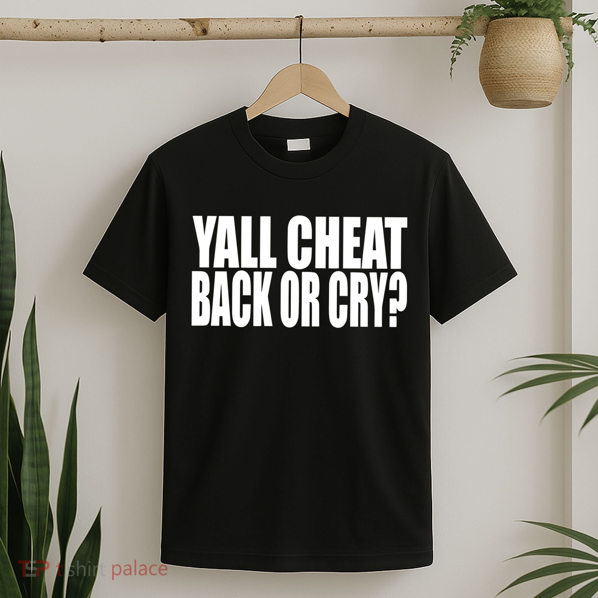 Beatking Yall Cheat Back Or Cry T-Shirt