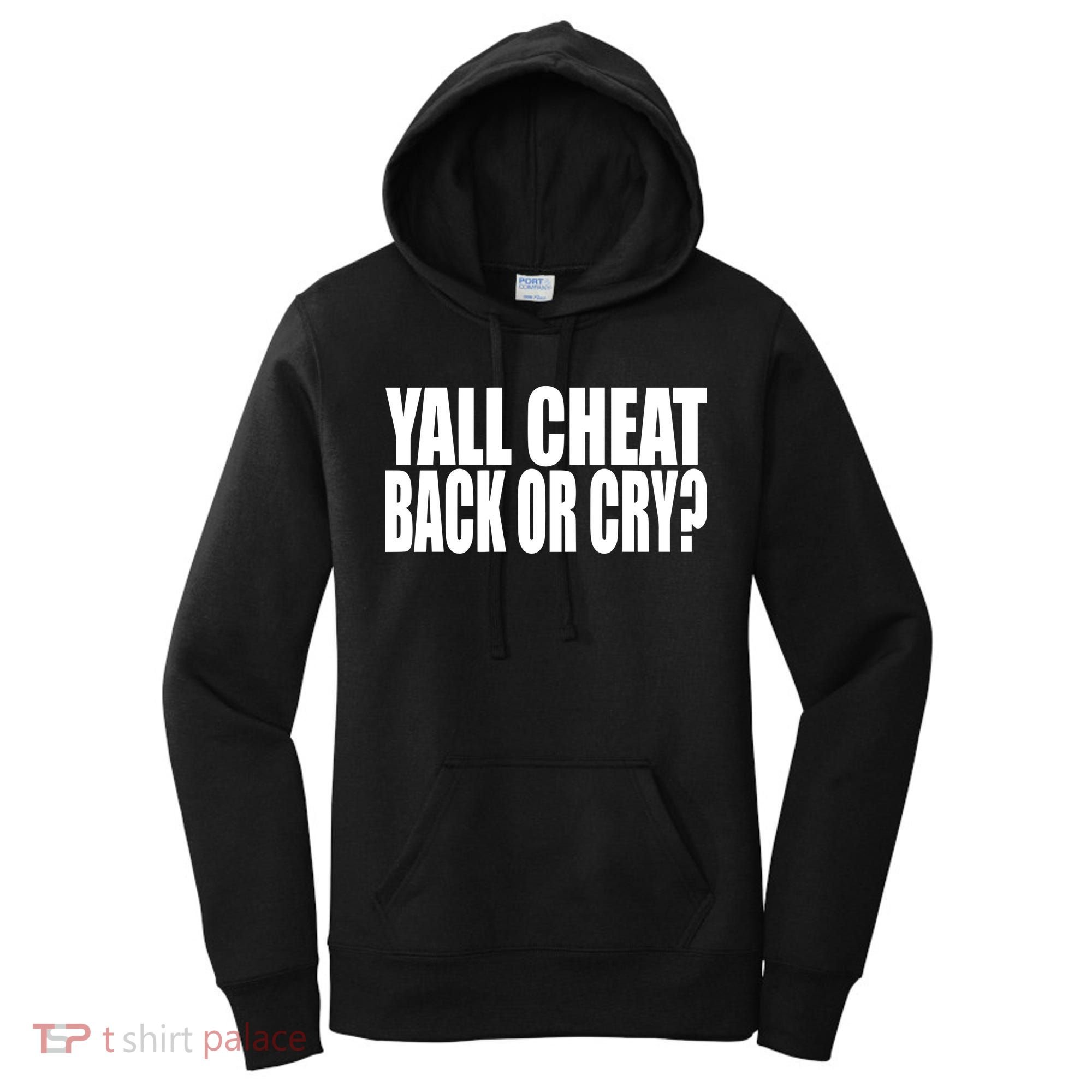Beatking Yall Cheat Back Or Cry Women's Hoodie