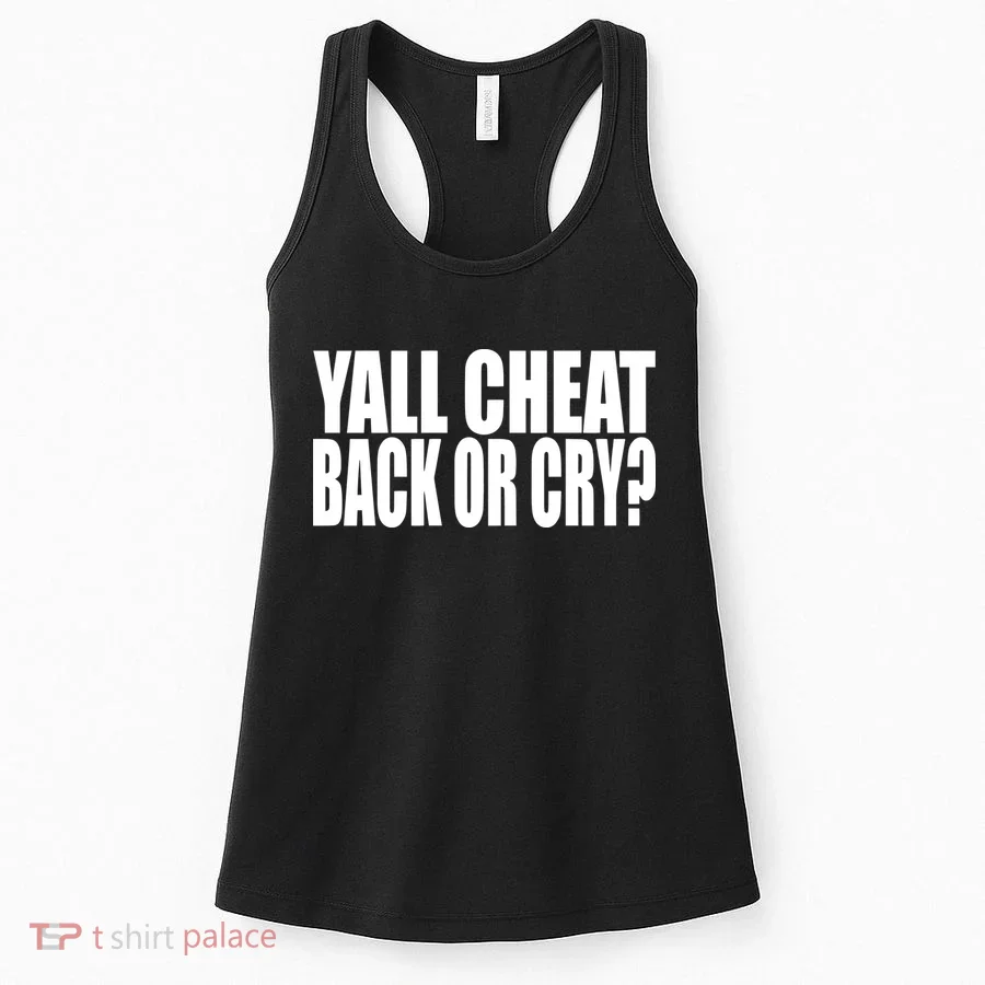 Beatking Yall Cheat Back Or Cry Women's Tank Top