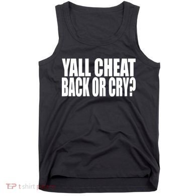 Beatking Yall Cheat Back Or Cry Tank Top