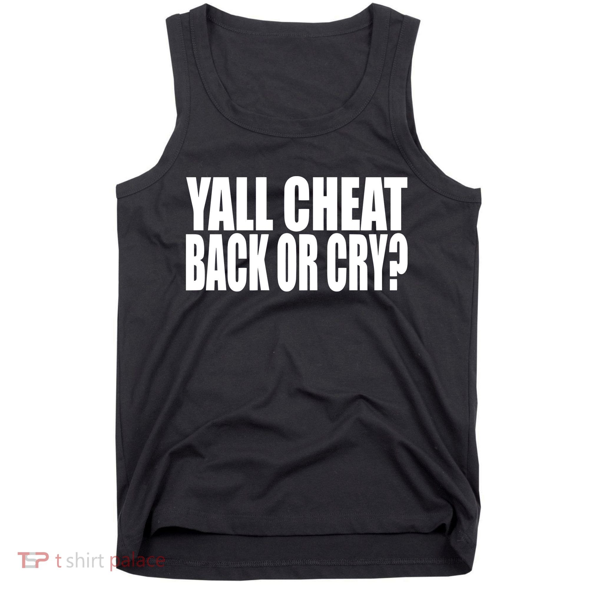 Beatking Yall Cheat Back Or Cry Tank Top