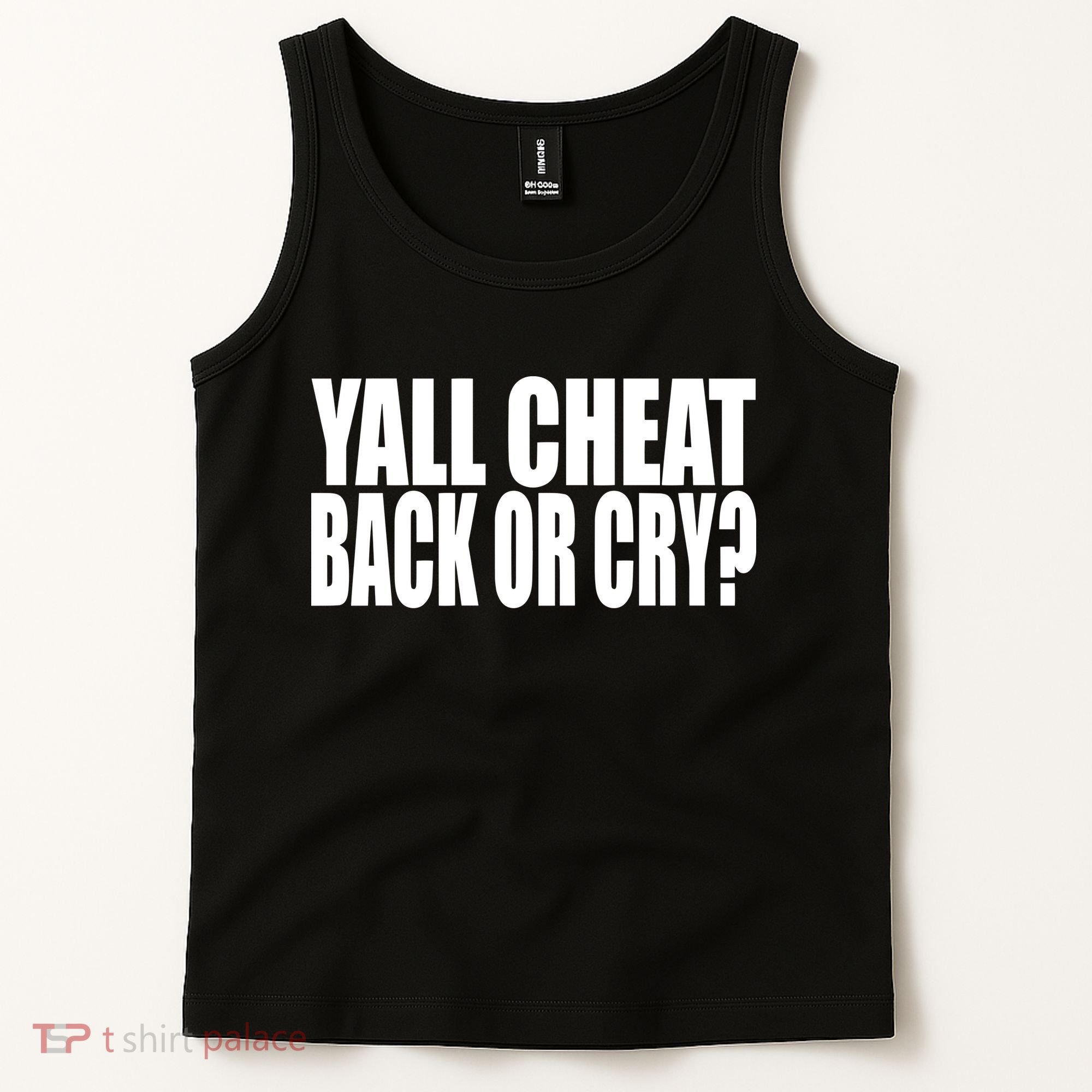Beatking Yall Cheat Back Or Cry Tank Top