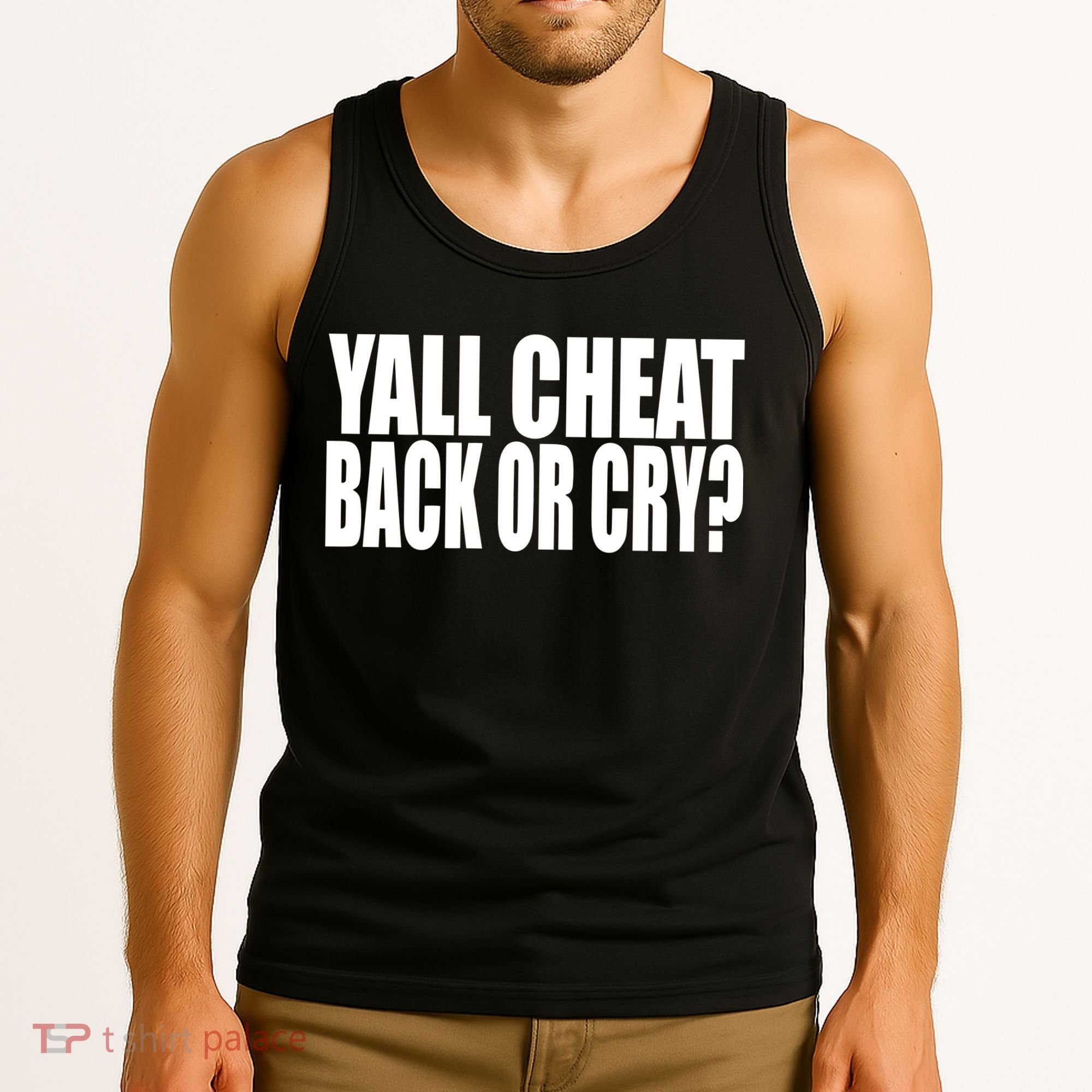 Beatking Yall Cheat Back Or Cry Tank Top